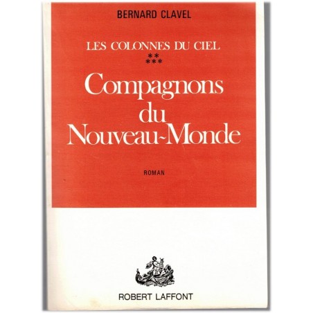 Compagnons Du Nouveau-Monde T5 Les Colonnes Du Ciel, Bernard Clavel ...