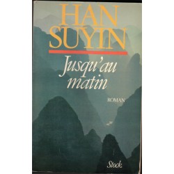 Jusqu'au matin, Han Suyin,...